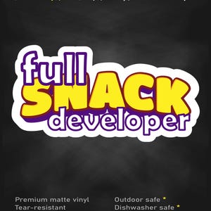 May include: A vinyl sticker featuring the text "full SNACK developer" in yellow and purple letters with a white border. The top of the image displays the text "stick me! somewhere cool..." and the bottom lists features including premium matte vinyl, tear-resistant, water-resistant ink, outdoor safe, and dishwasher safe.