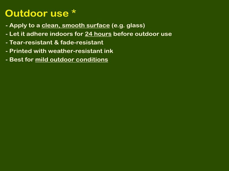 May include: Text on a dark green background reads "Outdoor use" followed by a list of instructions. The instructions include applying to a smooth surface, allowing 24 hours of indoor adhesion, and being tear-resistant and fade-resistant.