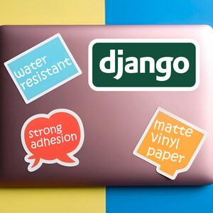 May include: A laptop with four stickers. One sticker has the word "django" in white on a green background. Other stickers say "water resistant", "strong adhesion", and "matte vinyl paper". The laptop is on a yellow and blue background.