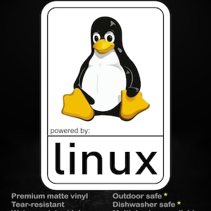 May include: A sticker featuring the Linux penguin mascot in black, white, and yellow. The text "stick me! somewhere cool..." is at the top, and "powered by: linux" is at the bottom. The sticker is made of premium matte vinyl and is tear-resistant.