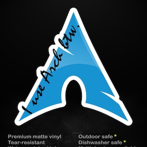 May include: A blue and white sticker featuring the text "I use Arch btw." The sticker has a distinctive design, with the words "stick me! somewhere cool..." at the top. Additional text indicates the sticker is premium matte vinyl, tear-resistant, and water-resistant.
