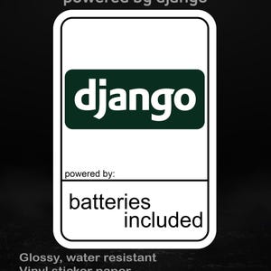 Op de afbeelding: Een witte rechthoekige sticker met afgeronde hoeken, met het woord "django" in witte letters op een donkergroene achtergrond. Daaronder staat "batteries included". De sticker is glanzend en waterbestendig.