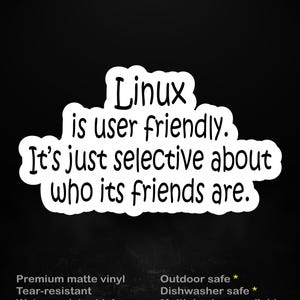 Linux User Friendly Sticker | Funny Sysadmin Quote | Linux Programmer Gift