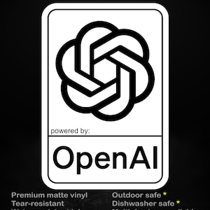 May include: White sticker with a black and white logo and the text "OpenAI". The sticker also includes the text "stick me! somewhere cool..." and details about the sticker's features, such as being tear-resistant and dishwasher safe.