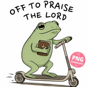 Christian Frog PNG, Off To Praise The Lord PNG, Funny Christian Frog Clipart, Cute Church PNG, Bible Frog Digital Download, Sublimation Desi