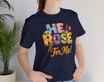 He Rose For Me Shirt, Christian Easter Shirt, Cute Bunny Faith T-Shirt, Religious Spring Tee, Jesus Resurrection Gift, Christian Streetwear