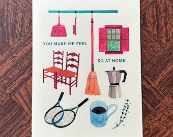 You Make Me Feel So At Home | Illustrated Greeting Card