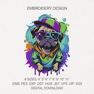 May include: A digital embroidery design featuring a cartoon pug wearing sunglasses, a hat, and a hoodie. The design includes the text "EMBROIDERY DESIGN" and size options from 4" to 11". The pug is depicted with vibrant colors and a graffiti-style background.