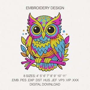May include: A colorful embroidery design of an owl, featuring vibrant shades of pink, yellow, blue, and green. The owl is perched on a branch, with the text "EMBROIDERY DESIGN" at the top. The design is available in 8 sizes, ranging from 4" to 11".