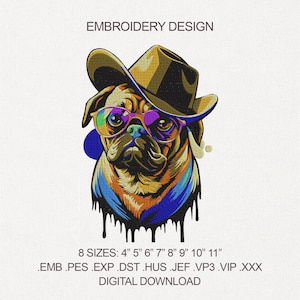May include: Digital embroidery design featuring a pug wearing a cowboy hat and colorful glasses. The design includes the text "EMBROIDERY DESIGN" and size options from 4" to 11". Available in multiple file formats for digital download.