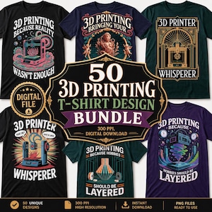 May include: A digital bundle of 50 t-shirt designs featuring 3D printing themes. The collection includes various graphic prints with text such as 3D Printing Because Reality Wasn't Enough, 3D Printer Whisperer, and Hobbies Should Be Layered, presented on multiple coloured t-shirts.