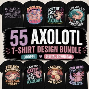 Könnte beinhalten: Eine digitale Sammlung von 55 schwarzen T-Shirt-Designs mit rosa Axolotl-Illustrationen und verschiedenen Sprüchen wie Totally in Love with Axolotls, Axolotl Crew, Don't Be Salty, I Am Not Lazy, Feeling Axolotally und Stay Weird Stay Axolotl.