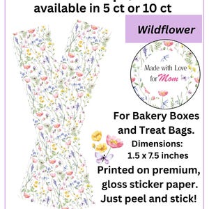 May include: Floral sticker wraps and seals with the text "Wildflower" and "Made with Love for Mom." The wraps are 1.5 x 7.5 inches and feature a watercolor design of wildflowers. The stickers are for bakery boxes and treat bags.