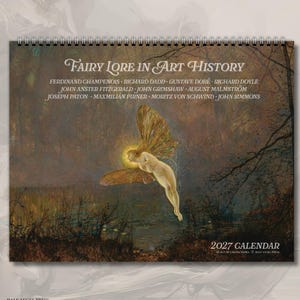 May include: A 2027 wall calendar titled Fairy Lore in Art History, featuring a spiral binding at the top. The cover displays a painting of a winged figure flying over a dark, wooded landscape with a list of artists and the text 2027 CALENDAR.