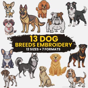 May include: An illustration featuring 13 different dog breeds. The image includes a Chihuahua, German Shepherd, Poodle, Bulldog, Border Collie, French Bulldog, Husky, Golden Retriever, Rottweiler, and more. Text reads "13 Dog Breeds Embroidery, 12 Sizes + 7 Formats."