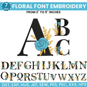 May include: A complete floral font embroidery set, with letters A through Z, in black with gold and teal floral accents. The font size ranges from 2 to 5 inches. The image also includes the text "FLORAL FONT EMBROIDERY" and "FROM 2" TO 5" INCHES."