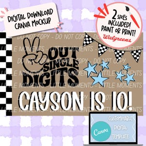 May include: A digital download Canva mockup with the text "Out Single Digits, Cayson is 10!" in black. Includes blue stars, checkered flags, and the text "2 Sizes Included! Paint or Print! Walgreens". A laptop displays a Canva digital template.