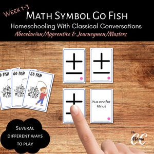 May include: A set of educational flashcards for a math game called "Math Symbol Go Fish." The cards feature math symbols, the words "GO FISH," and illustrations. The image includes the text "Week 1-3" and "Homeschooling With Classical Conversations."