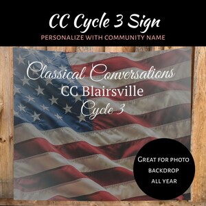 May include: A rectangular fabric sign featuring a printed American flag background with white text that reads CC Cycle 3 Sign, Classical Conversations, CC Blairsville, Cycle 3, and a black circle with the text Great for photo backdrop all year.