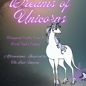 May include: A digital illustration featuring a white unicorn with a flowing mane and tail, set against a dreamy, dark background. The text "Dreams of Unicorns" is in a glowing purple font, with additional text below.