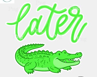 Más tarde, diseño PNG de caimán, lindo cocodrilo verde para sublimación, gráfico de animales divertidos, descarga instantánea PNG