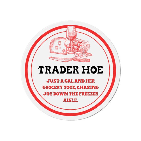 Trader Hoe Die-Cut Magnet - Funny Fridge Magnet