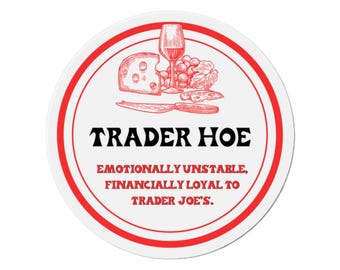Trader Hoe Die-Cut Magnet - Funny Fridge Decor - Emotionally Unstable, Financially Loyal to Trader Joe's