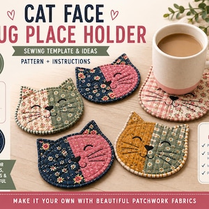 May include: A sewing pattern for a cat face mug place holder featuring printable templates and instructions. The set includes two sizes: 17 inches by 15 inches and 13 inches by 11.5 inches. Four quilted fabric cat coasters are shown in various floral patterns.