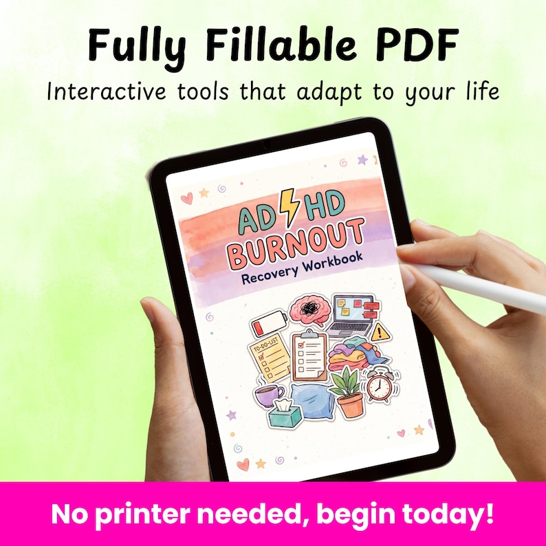 May include: A tablet displaying a digital workbook titled "ADHD Burnout Recovery Workbook." The image features colorful illustrations of a brain, laptop, and to-do list. Text at the top reads "Fully Fillable PDF" and "Interactive tools that adapt to your life."