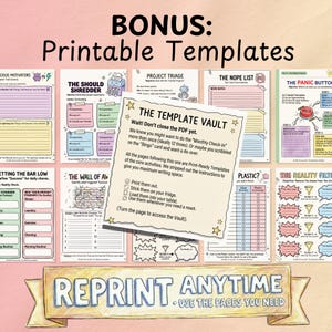 May include: A collection of printable templates featuring various organizational worksheets with titles like The Should Shredder, Project Triage, The Nope List, and The Panic Button, centered by a note titled The Template Vault with instructions.