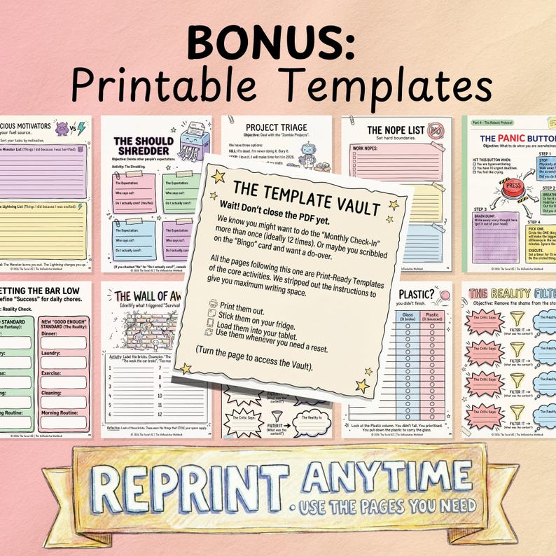 May include: A collection of printable templates featuring various organizational worksheets with titles like The Should Shredder, Project Triage, The Nope List, and The Panic Button, centered by a note titled The Template Vault with instructions.