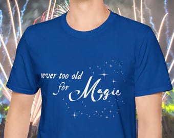 Camiseta "Nunca eres demasiado mayor para la magia" / Camiseta de vacaciones de Disney