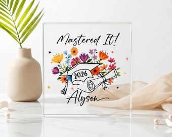 Acrylic Graduation Keepsake, Masters Degree Gift, Mastered It Gift for Graduate, Grad Student Gift, Floral Graduation Decor