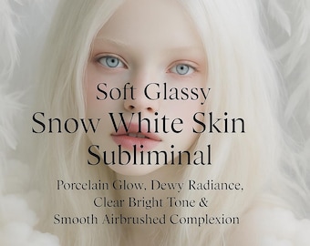 Soft Glassy Snow White Skin Subliminal – Porcelain Glow, Dewy Radiance, Clear Bright Tone & Smooth Airbrushed Complexion