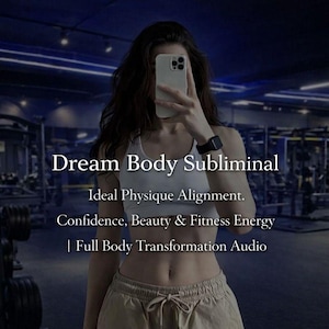 May include: Image featuring the text "Dream Body Subliminal" with additional text about physique alignment, confidence, beauty, fitness, and full body transformation audio. The image shows a person in a gym setting.