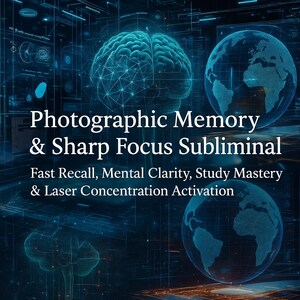 May include: A digital illustration with a blue and black color scheme. The image features a glowing brain, two globes, and the text "Photographic Memory & Sharp Focus Subliminal". Additional text includes "Fast Recall, Mental Clarity, Study Mastery & Laser Concentration Activation."