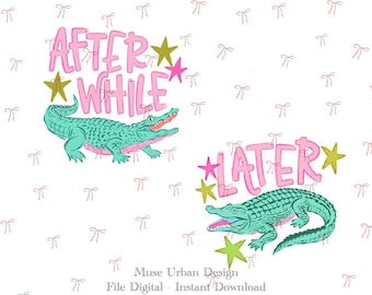 After While Later PNG, Funny Southern Saying Png, Alligator PNG, Cute Animal Quote PNG, Retro Funny Shirt Design, Sublimation File