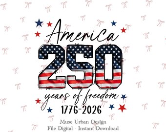America 250 Years of Freedom PNG, 1776-2026 Independence Day PNG, 250th Anniversary , Retro 4th of July png,Semiquincentennial Design,