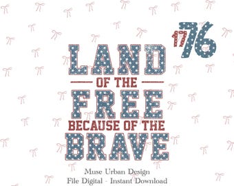 Land of the Free Because of the Brave Png, Patriotic PNG, 4th of July png, American Flag Png, Veterans Day PNG,Independence Day Shirt Design