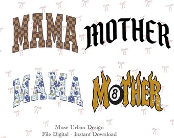 May include: Four digital designs with the words "MAMA" and "MOTHER". The "MAMA" designs feature a brown checkered pattern and a blue floral pattern. The "MOTHER" designs include a black gothic font and a yellow flame design with an 8-ball.