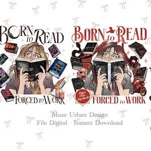 May include: Digital illustration featuring two versions of a woman reading a book, surrounded by floating books and decorative elements. The text "BORN to READ" and "FORCED to WORK" is displayed. The design includes skulls, snakes, and motorcycles.