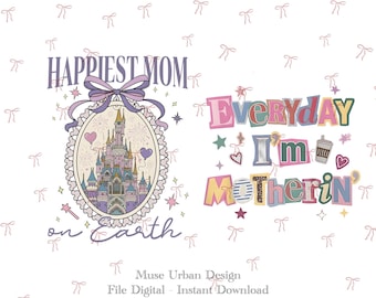Mom PNG Bundle, Happiest Mom on Earth Png, Everyday I’m Motherin png, Mother’s Day png, Mother’s Day PNG, Funny Mom Design, Castle Mom PNG