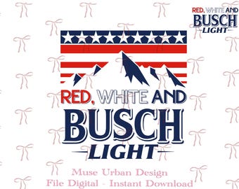 Red White and Busch Light PNG, 4th of July png, Red White Busch png, America png, Independence Day png, Patriotic png,4th of July Party Gift