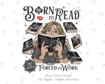 Born to Read Forced to Work png, Dark Romance png, Bookish Girl PnG, Book Lover Png, Dark Romance Reader PNG, Booktok PNG, Gothic Reader PNG