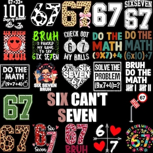 May include: A black background with various designs featuring the numbers 6 and 7. The designs include the text "Six Seven Bruh", "Do the Math", and "Check Out My Balls". The numbers are in various fonts and colors.