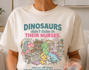 Prehistoric Clinic Shirt, Dinosaurs Didn't Listen to Their Nurses Tee, Funny Nurse Dinosaur T-Shirt, Healthcare Worker Gift
