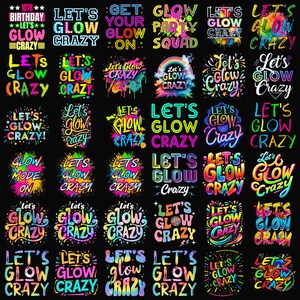 May include: A collection of colorful graphic designs with the text "Let's Glow Crazy" in various fonts and styles. The designs feature bright neon colors, perfect for party or event themes. The background is black.