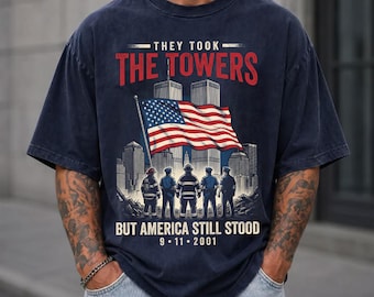 Comfort Colors® 9/11 Memorial Shirt, They Took the Towers But America Still Stood, Patriotic First Responder Tribute Tee, Never Forget 2001
