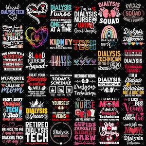 May include: A collection of various designs with text related to dialysis, including phrases like "Dialysis Nurse," "Dialysis Technician," and "Kidney Crew." The designs feature hearts, kidneys, and other medical symbols.