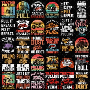 May include: A collection of thirty-five graphic designs featuring tractors and tractor pulling themes. Each design includes various illustrations of tractors in different colors alongside bold text slogans such as Born to Pull, Eat Sleep Pull Repeat, and Just a Girl Who Loves Tractor Pulling.